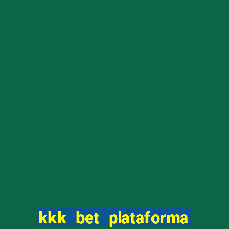 kkk bet plataforma de jogos